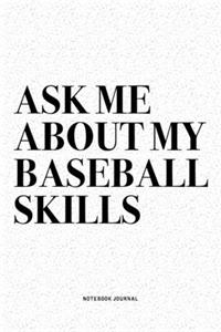Ask Me About My Baseball Skills