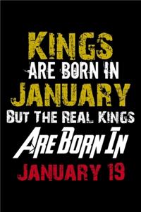 Kings Are Born In January Real Kings Are Born In January 19 Notebook Birthday Funny Gift: Lined Notebook / Journal Gift, 110 Pages, 6x9, Soft Cover, Matte Finish