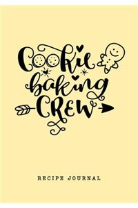 Cookie Baking Crew Recipe Journal: Blank Personal Favorite Recipe Cookbook/Notebook/Composition, Gift for Chef Cook Foodie Baker, Kitchen Accessory