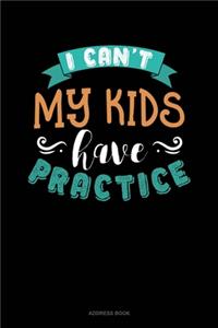 I Can't My Kids Have Practice