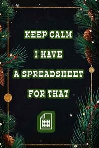 Keep Calm I Have A Spreadsheet For That