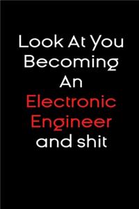 Look At you becoming an electronic engineer and shit notebook Gift