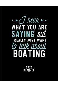 I Hear What You Are Saying I Really Just Want To Talk About Boating 2020 Planner