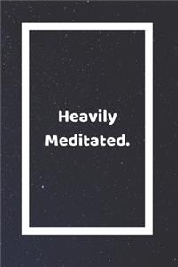 Heavily Meditated