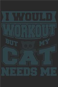 I Would Workout But My Cat Needs Me