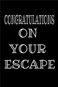 Congratulations On Your Escape