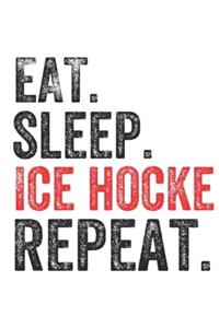 Eat Sleep Ice hockey Repeat Sports Notebook Gift