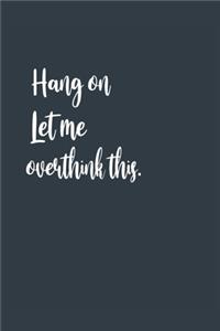 Hang on Let me overthink this. A beautiful
