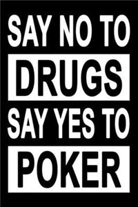 No To Drugs Yes To Poker