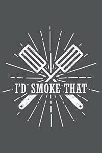 I'd Smoke That