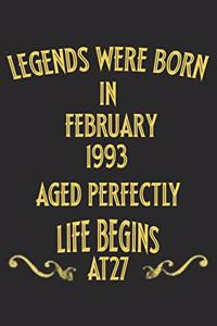 Legends were born in February 1993. Aged Perfectly. Life begins at 27 Notebook birthday gift: Notebook / Journal - 6"x9" - 120 pages - White Lined Paper