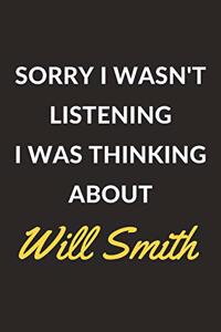 Sorry I Wasn't Listening I Was Thinking About Will Smith