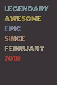 Legendary Awesome Epic Since February 2018 - Birthday Gift For 2 Year Old Men and Women Born in 2018