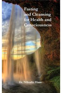 Health And Consciousness Through Fasting And Cleansing