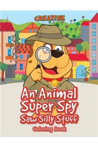 Animal Super Spy Saw Silly Stuff Coloring Book