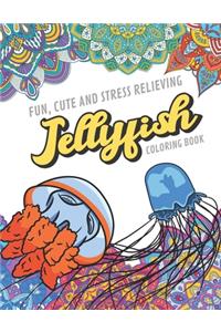 Fun Cute And Stress Relieving Jellyfish Coloring Book