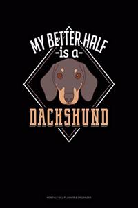 My Better Half Is A Dachshund