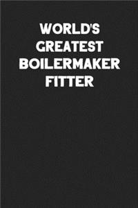 World's Greatest Boilermaker Fitter