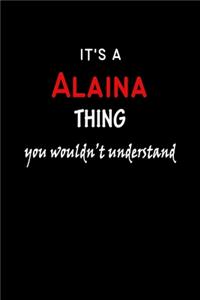 It's a Alaina Thing You Wouldn't Understandl