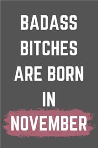 Badass Bitches Are Born In November