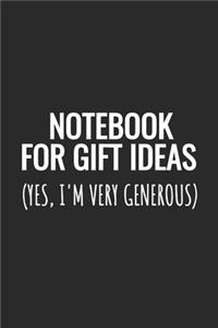 Notebook For Gift Ideas (Yes, I'm Very Generous)