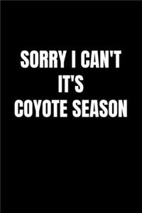 Sorry I Can't It's Coyote Season