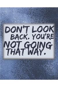 Don't Look Back. You're Not Going That Way.