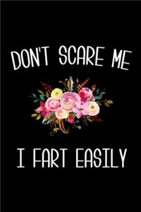 Don't Scare Me I Fart Easily