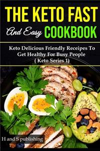 The Keto Fast and Easy Cookbook