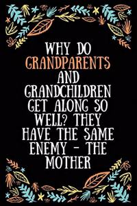 Why do grandparents and grandchildren get along so well They have the same enemy the mother: Lined Writing Notebook, Great Grandma Gifts, Journal for Expecting Grandmothers - 100 Pages Size 6 x 9