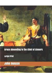 Grace Abounding to the Chief of Sinners