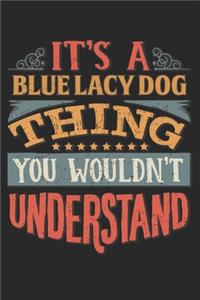 It's A Blue Lacy Dog Thing You Wouldn't Understand