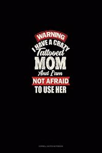 Warning I Have A Crazy Tattooed Mom And I Am Not Afraid To Use Her