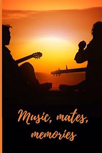 Music, mates, memories