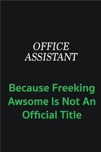 Office Assistant because freeking awsome is not an offical title