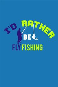 I'd Rather Be Fly Fishing