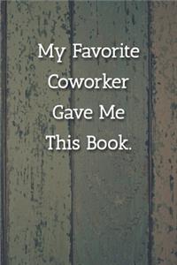 My Favorite Coworker Gave Me This Book. Notebook