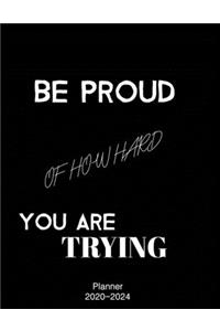 Be Proud Of How Hard You Are Trying 2020 Weekly And Monthly Planner
