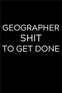 Geographer Shit To Get Done: Lined Journal Notebook, 6x9, Soft Cover, Matte Finish, Funny Sarcastic Journal Notepad for Women and Men To Write In, Geographer Gift 110 Page