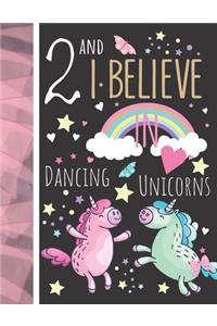 2 And I Believe In Dancing Unicorns: Magical Unicorn Gift For Girls Age 2 Years Old - Art Sketchbook Sketchpad Activity Book For Kids To Draw And Sketch In