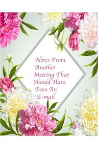 Notes From Another Meeting That Should Have Been An E-mail
