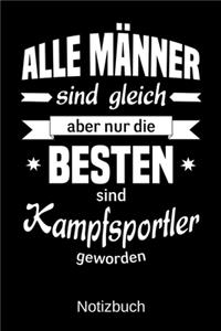 Alle Männer sind gleich aber nur die besten sind Kampfsportler geworden