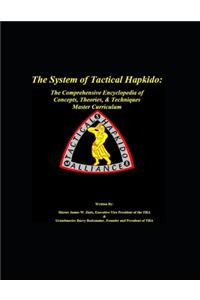 The System of Tactical Hapkido The Comprehensive Encyclopedia of Concepts, Theories & Techniques