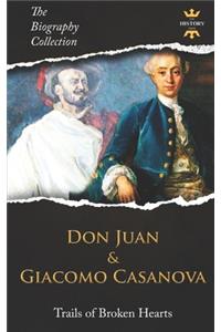 Don Juan and Giacomo Casanova: Trails of Broken Hearts. The Biography Collection.