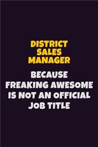 District Sales Manager, Because Freaking Awesome Is Not An Official Job Title