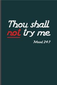 Thou shall not try me Mood 24