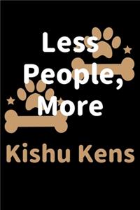 Less People, More Kishu Kens