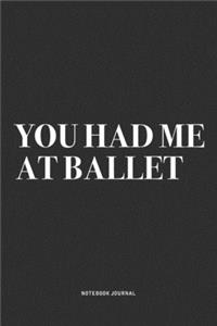You Had Me At Ballet