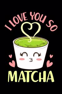 I Love You So Matcha