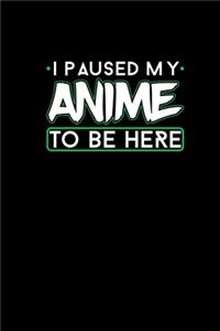 I Paused My Anime To Be Here